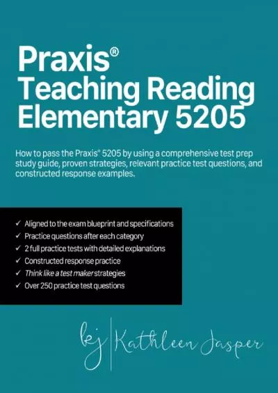 [DOWNLOAD] Praxis® Teaching Reading Elementary 5205: How to pass the Praxis® 5205 by using a comprehensive test prep study guide, proven strategies, relevant ... questions, and constructed response examples.