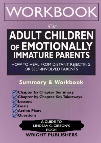 [EBOOK] Workbook for Adult Children of Emotionally Immature Parents: How to Heal from Distant, Rejecting, or Self-Involved Parents
