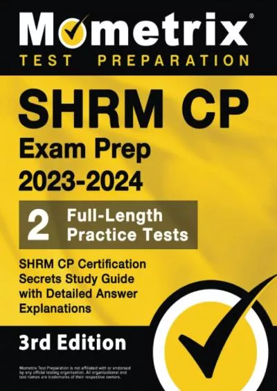 [EBOOK] SHRM CP Exam Prep 2023-2024 - 2 Full-Length Practice Tests, SHRM CP Certification Secrets Study Guide with Detailed Answer Explanations: [3rd Edition]