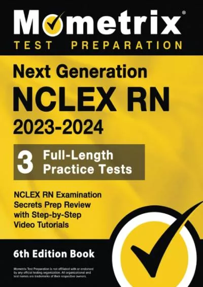 [EBOOK] Next Generation NCLEX RN 2023-2024: 3 Full-Length Practice Tests, NCLEX RN Examination Secrets Prep Review with Step-by-Step Video Tutorials: [6th Edition Book]