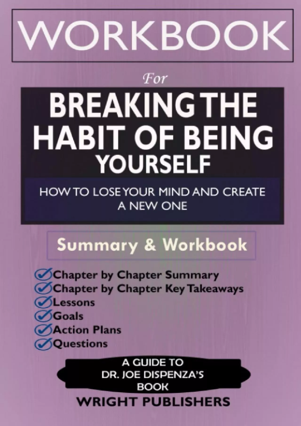 [DOWNLOAD] Workbook For Breaking The Habit of Being Yourself: How to Lose Your Mind and