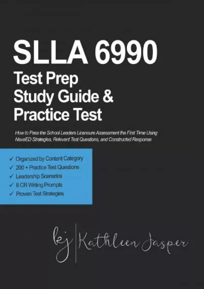 [READ] SLLA 6990 Test Prep Study Guide and Practice Test: How to Pass the School Leaders Licensure Assessment the First Time Using NavaED Strategies, ... Questions, and Constructed Response Practice