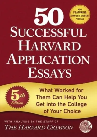 [DOWNLOAD] 50 Successful Harvard Application Essays, 5th Edition: What Worked for Them Can Help You Get into the College of Your Choice