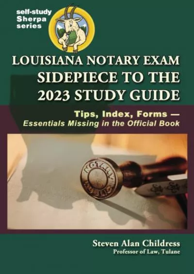 [READ] Louisiana Notary Exam Sidepiece to the 2023 Study Guide: Tips, Index, Forms—Essentials Missing in the Official Book