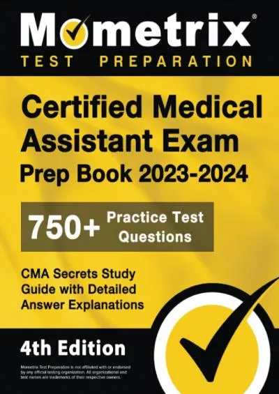 [READ] Certified Medical Assistant Exam Prep Book 2023-2024 - 750+ Practice Test Questions, CMA Secrets Study Guide with Detailed Answer Explanations: [4th Edition]