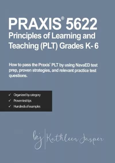 [EBOOK] Praxis® 5622 Principles of Learning and Teaching PLT Grades K-6: How to pass the Praxis® PLT by using NavaED test prep, proven strategies, and relevant practice test questions.