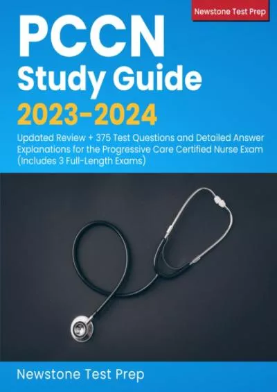 [READ] PCCN Study Guide 2023-2024: Updated Review + 375 Test Questions and Detailed Answer Explanations for the Progressive Care Certified Nurse Exam Includes 3 Full-Length Exams