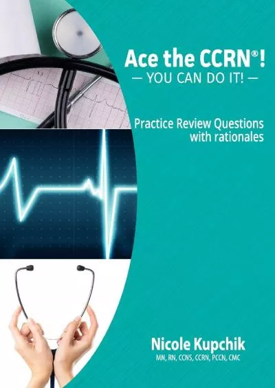 [EBOOK] Ace the CCRN: You Can Do It Practice Review Questions