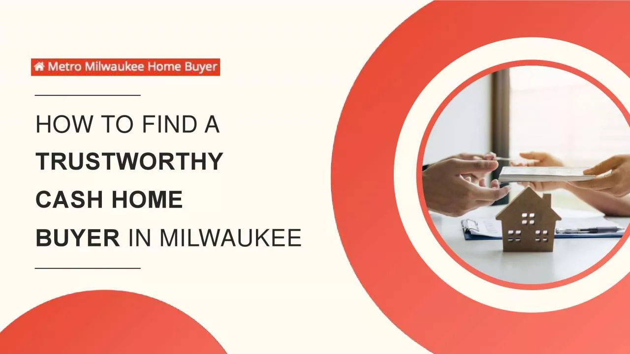Tips to Spot Reliable Cash Home Buyers in Milwaukee