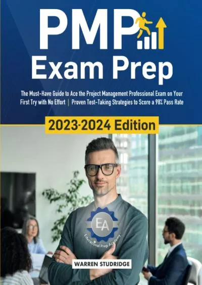 [READ] PMP Exam Prep 2023-2024 Edition: The Must-Have Guide to Ace the Exam on Your First Try with No Effort | Proven Test-Taking Strategies to Score a 98 Pass Rate