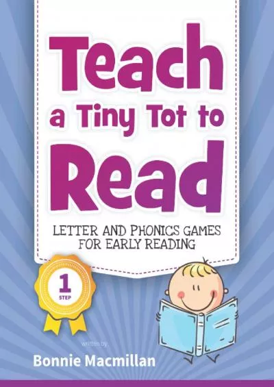 [DOWNLOAD] Teach a Tiny Tot to Read: Letter and Phonics Games for Early Reading