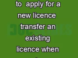 Application for Pleasure Craft Licence GENERAL INFORMATION Use this form to  apply for a new licence  transfer an existing licence when you buy a used boat it is your responsibility to transfer the pl