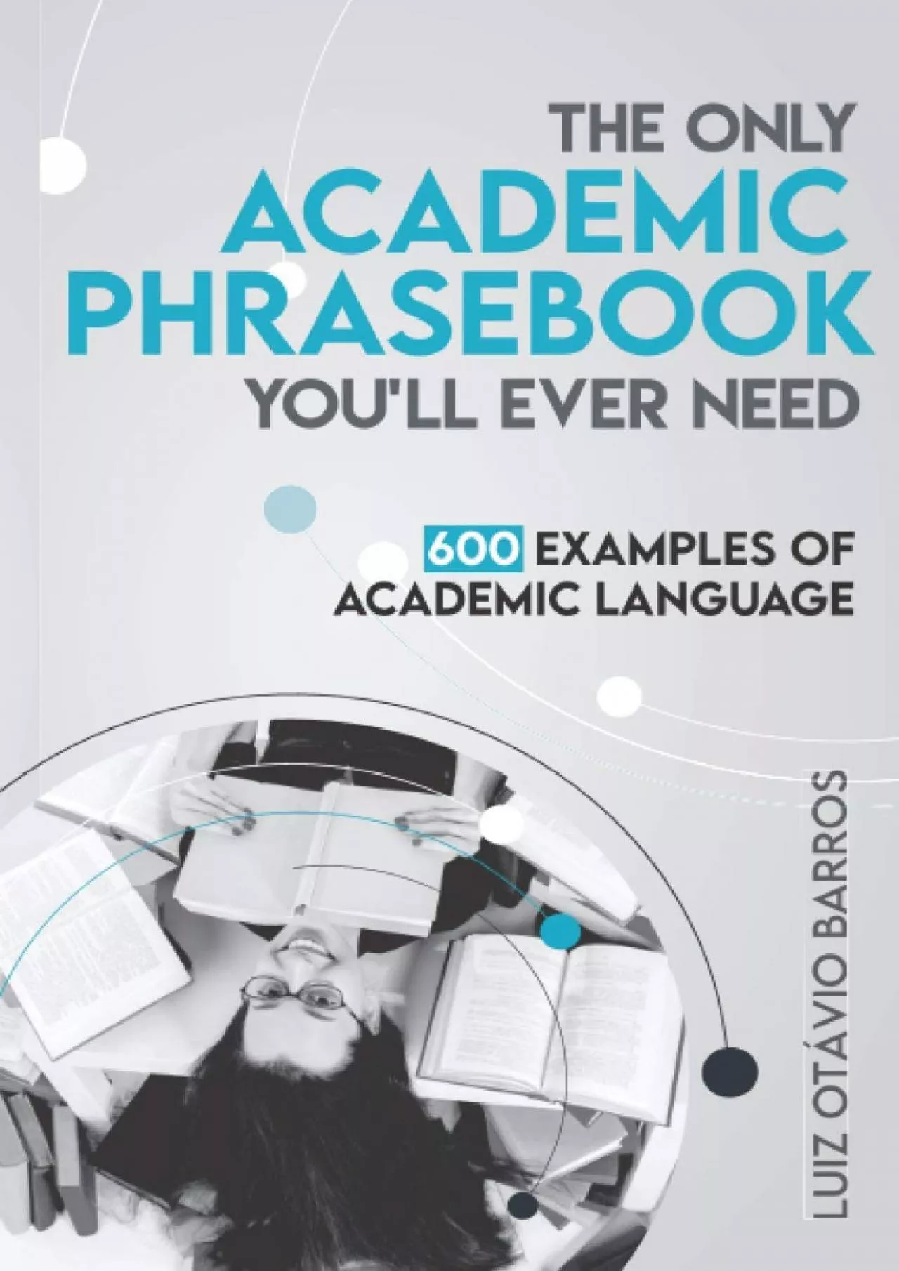 PDF-[DOWNLOAD] The Only Academic Phrasebook You\'ll Ever Need: 600 Examples of Academic Language