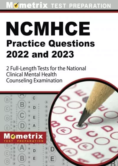 [EBOOK] NCMHCE Practice Questions 2022 and 2023 - 2 Full-Length Tests for the National Clinical Mental Health Counseling Examination: [3rd Edition] Mometrix Test Preparation