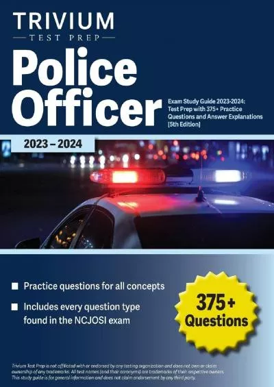 [DOWNLOAD] Police Officer Exam Study Guide 2023-2024: Test Prep with 375+ Practice Questions and Answer Explanations [5th Edition]