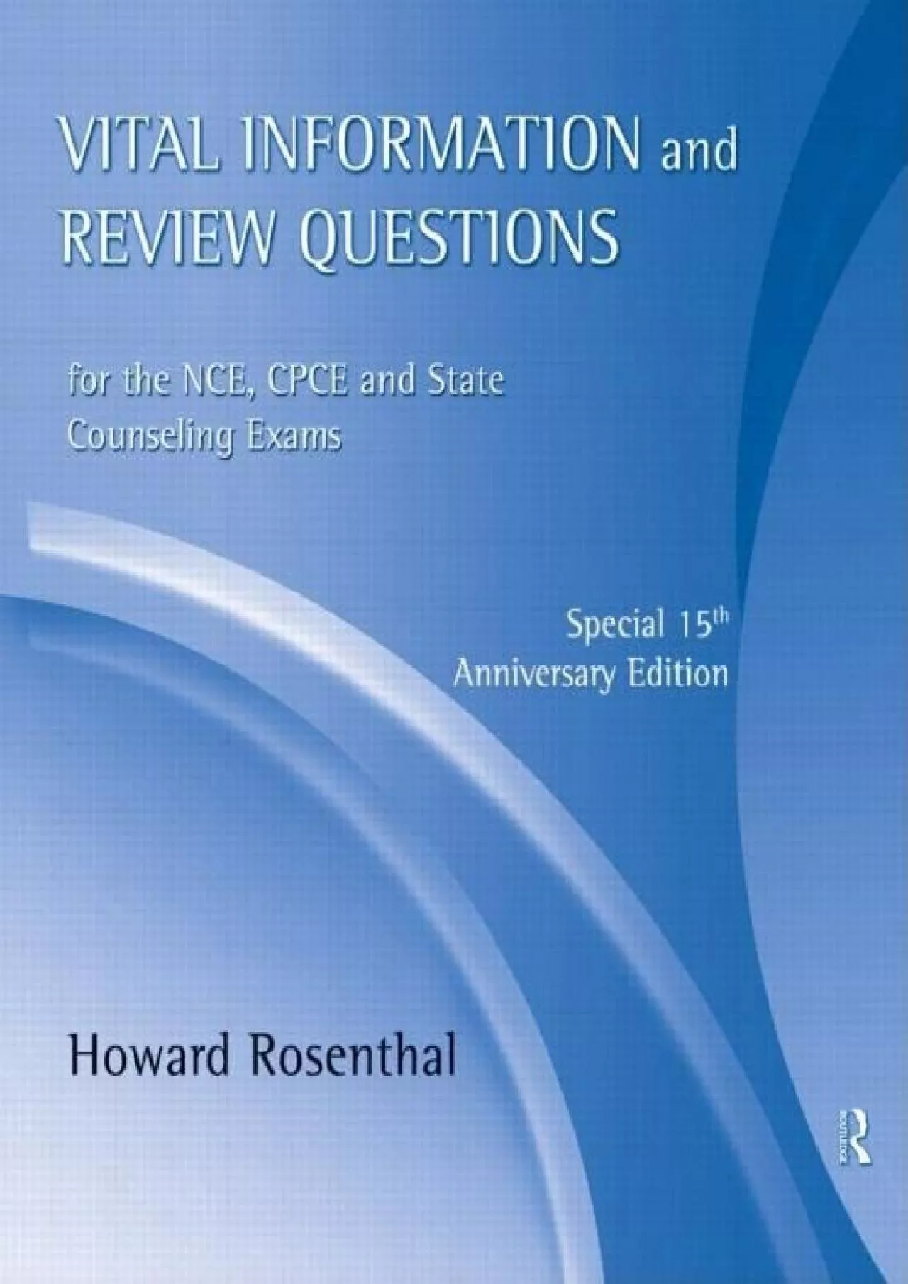 [READ] Vital Information and Review Questions for the NCE, CPCE and State Counseling Exams: