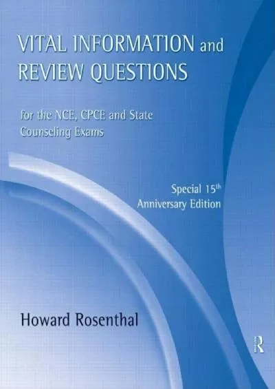 [READ] Vital Information and Review Questions for the NCE, CPCE and State Counseling Exams: Special 15th Anniversary Edition