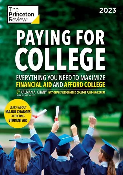 [EBOOK] Paying for College, 2023: Everything You Need to Maximize Financial Aid and Afford College 2022 College Admissions Guides