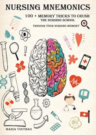 [EBOOK] NURSING MNEMONICS: 100 + Memory Tricks to Crush the Nursing School  Trigger Your Nursing Memory