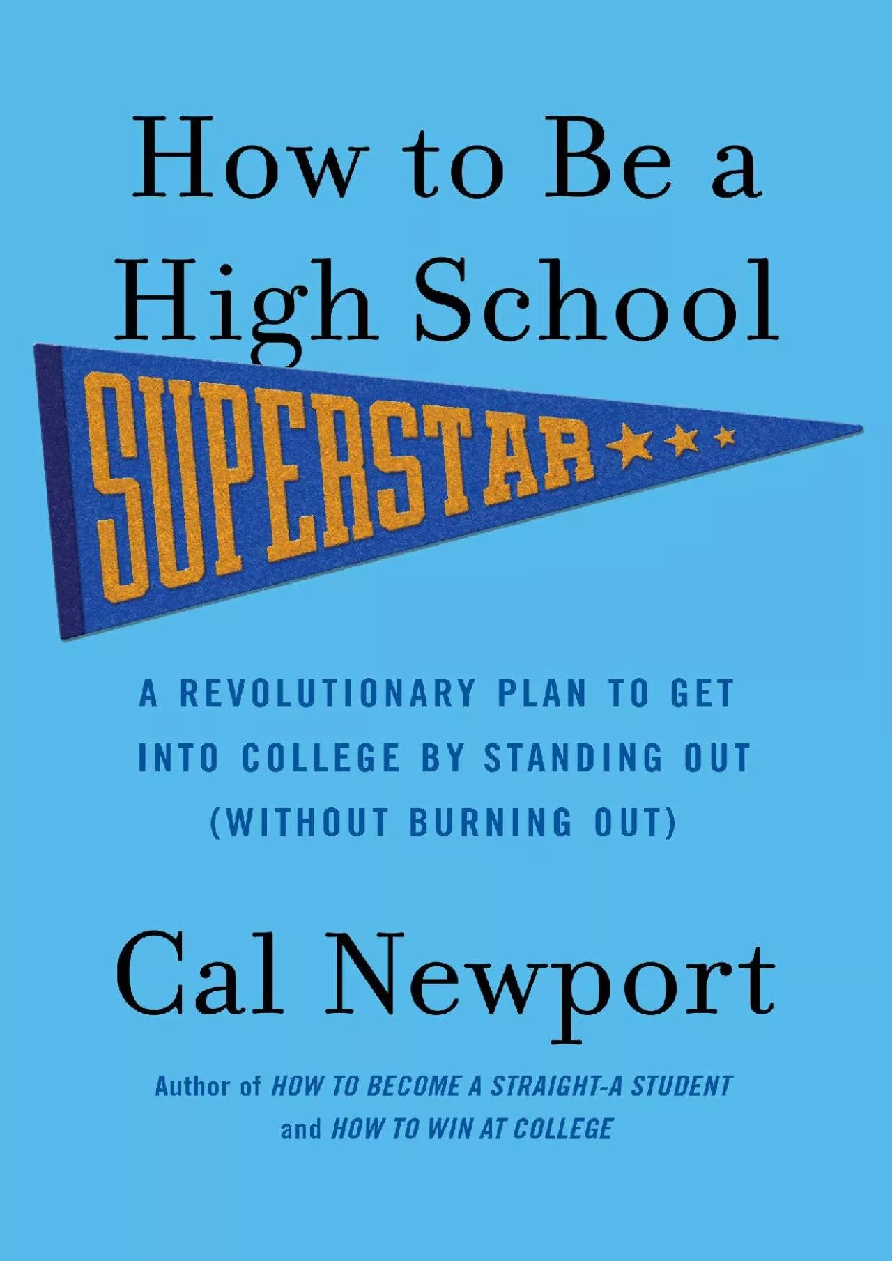 PDF-[READ] How to Be a High School Superstar: A Revolutionary Plan to Get into College by