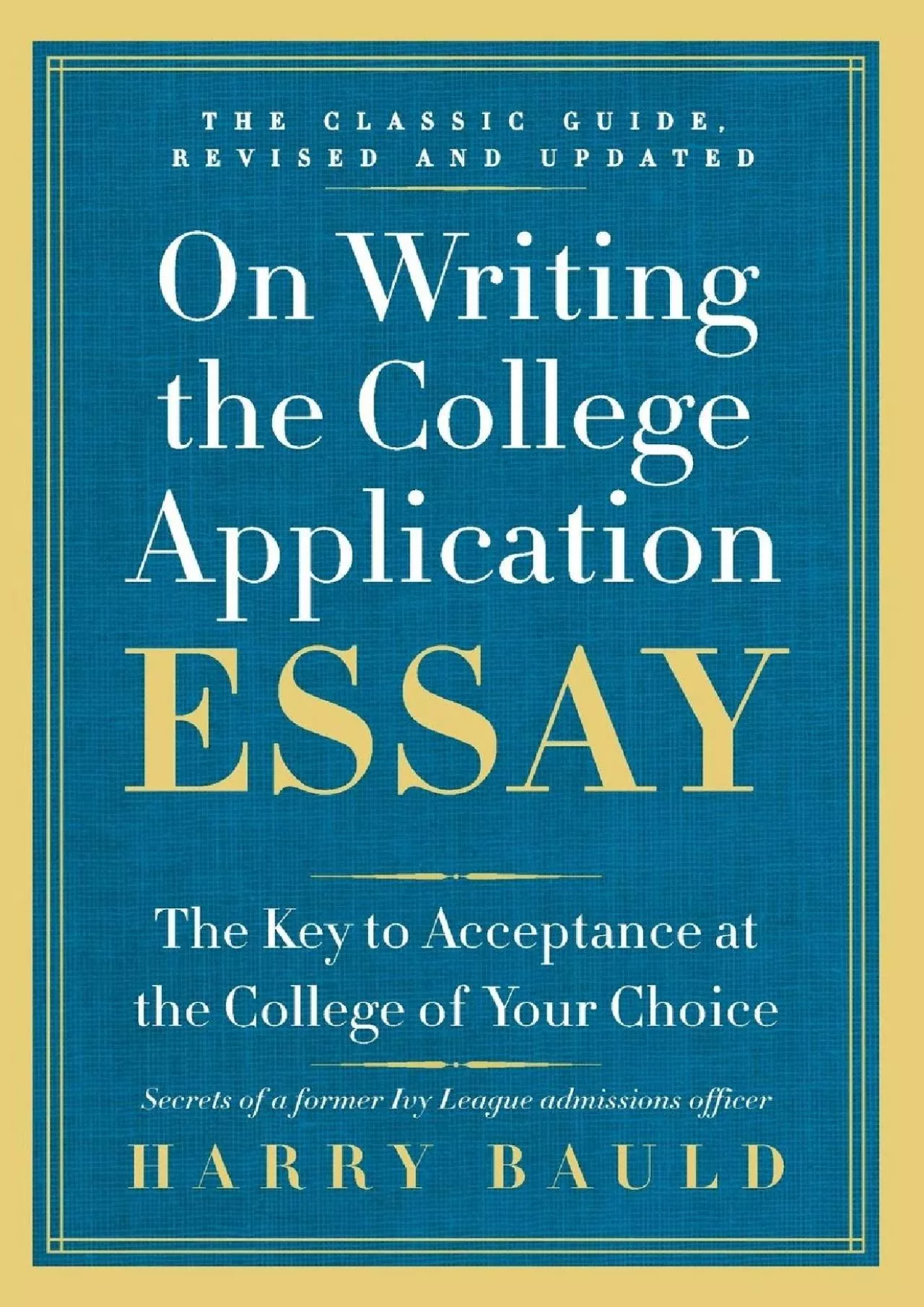 [EBOOK] On Writing the College Application Essay, 25th Anniversary Edition: The Key to