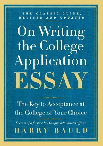 [EBOOK] On Writing the College Application Essay, 25th Anniversary Edition: The Key to Acceptance at the College of Your Choice