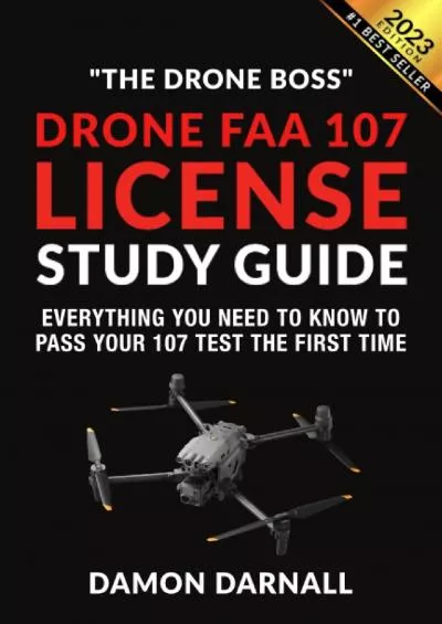 [EBOOK] Drone FAA 107 License Study Guide: Everything You Need to Know to Pass Your 107 Test the First Time