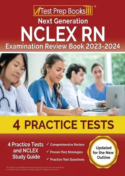 [READ] Next Generation NCLEX RN Examination Review Book 2023 - 2024: 4 Practice Tests and NCLEX Study Guide: [Updated for the New Outline]