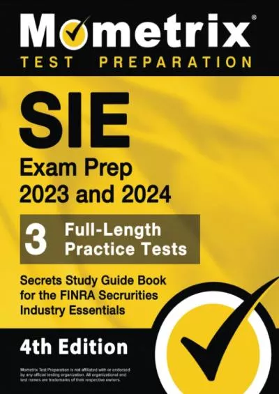 [EBOOK] SIE Exam Prep 2023 and 2024 - 3 Full-Length Practice Tests, Secrets Study Guide Book for the FINRA Securities Industry Essentials: [4th Edition]