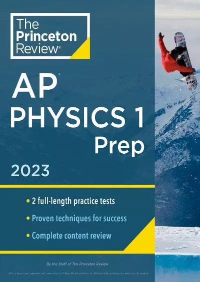 [DOWNLOAD] Princeton Review AP Physics 1 Prep, 2023: 2 Practice Tests + Complete Content Review + Strategies  Techniques College Test Preparation