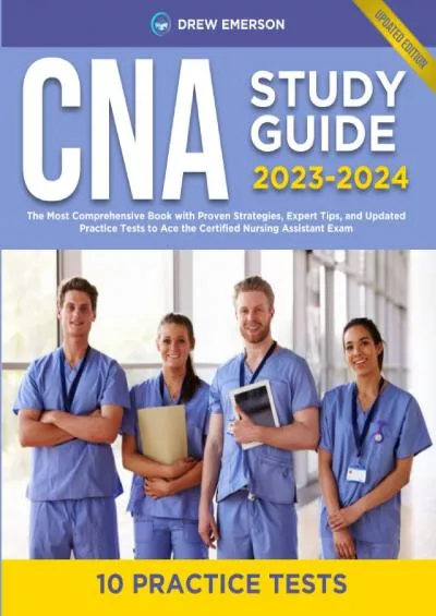 [READ] CNA Study Guide 2023-2024: The Most Comprehensive Book with Proven Strategies,