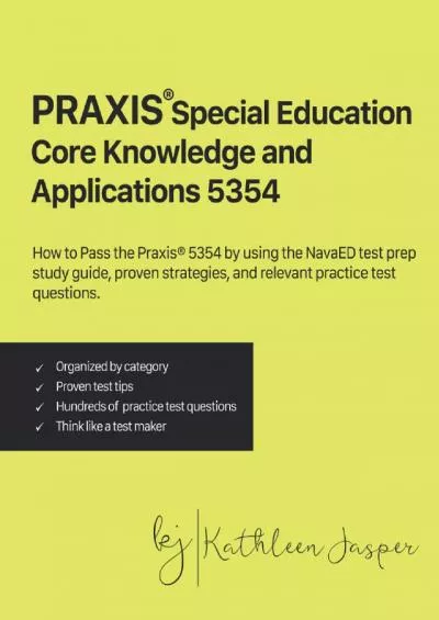 [DOWNLOAD] Praxis® Special Education Core Knowledge and Applications 5354: How to Pass the Praxis® 5354 by using NavaED test prep study guide, proven strategies, and relevant practice test questions.