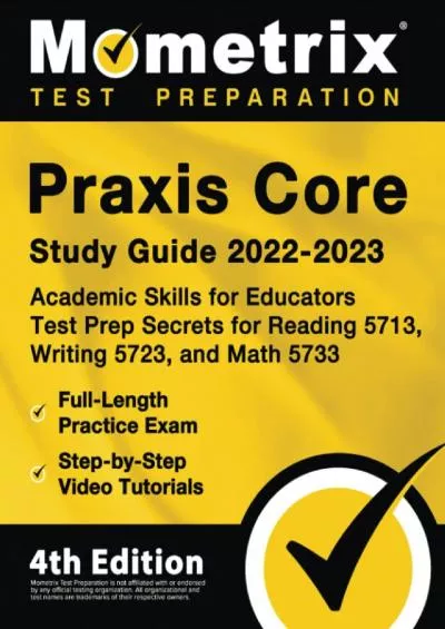 [DOWNLOAD] Praxis Core Study Guide 2022-2023: Academic Skills for Educators Test Prep Secrets for Reading 5713, Writing 5723, and Math 5733, Full-Length Practice Exam, Step-by-Step Video Tutorials: [4th Edition]