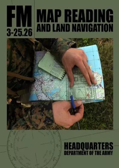 [READ] Map Reading and Land Navigation: FM 3-25.26