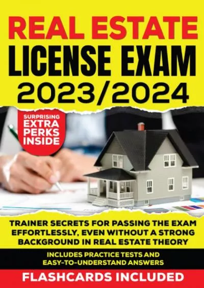 [EBOOK] Real Estate License Exams 2023/2024: Trainer Secrets for Passing the Exam Effortlessly, Even Without a Strong Background in Real Estate Theory - Includes Practice Tests and Easy-to-Understand Answers