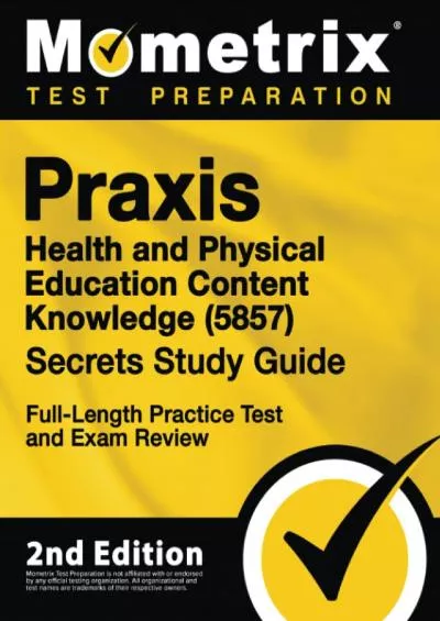 [DOWNLOAD] Praxis Health and Physical Education Content Knowledge 5857 Secrets Study Guide - Full-Length Practice Test and Exam Review