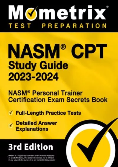 [EBOOK] NASM CPT Study Guide 2023-2024 - NASM Personal Trainer Certification Exam Secrets Book, Full-Length Practice Test, Detailed Answer Explanations: [3rd Edition]