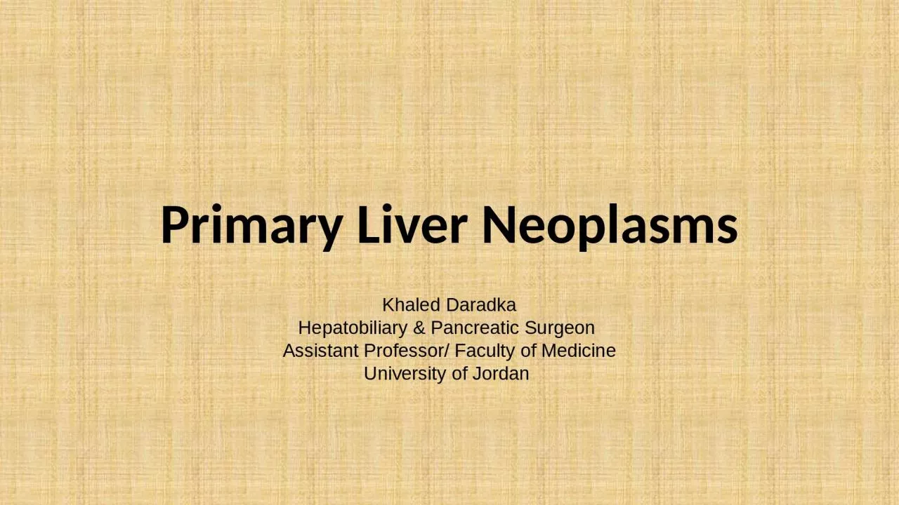 Primary Liver Neoplasms Khaled Daradka