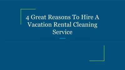 4 Great Reasons To Hire A Vacation Rental Cleaning Service