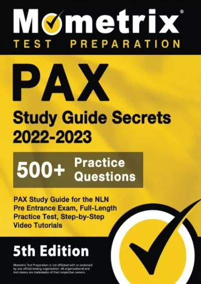 [EBOOK] PAX Study Guide Secrets 2022-2023 for the NLN Pre Entrance Exam, Full-Length Practice Test, Step-by-Step Video Tutorials: [5th Edition] Mometrix Test Preparation