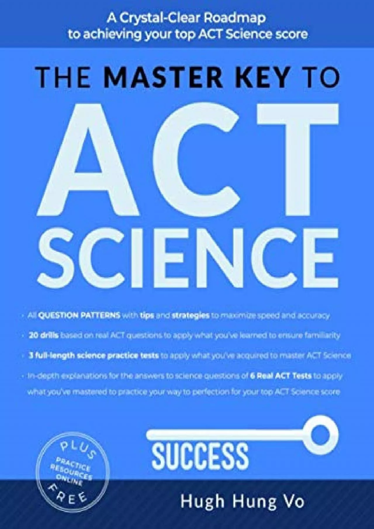 [EBOOK] THE MASTER KEY TO ACT SCIENCE: A crystal-clear roadmap to achieving your top ACT
