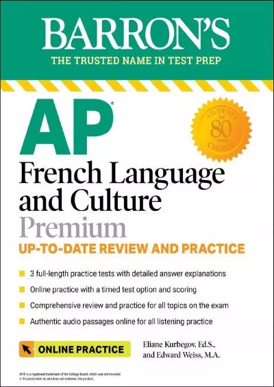 [DOWNLOAD] AP French Language and Culture Premium, 2023-2024: 3 Practice Tests + Comprehensive