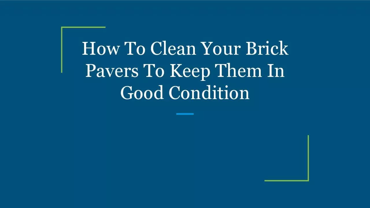 PDF-How To Clean Your Brick Pavers To Keep Them In Good Condition