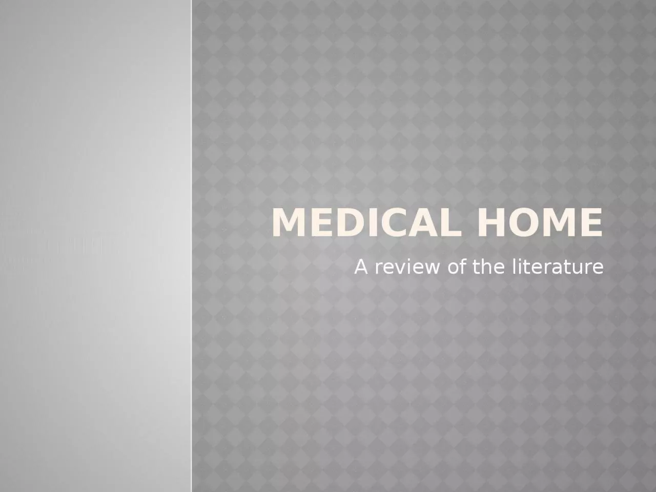 PPT-Medical home A review of the literature