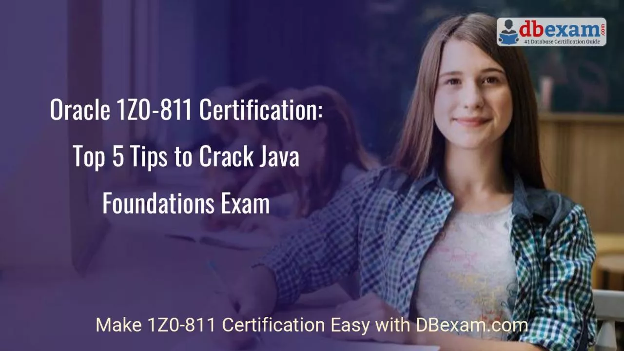 PDF-Oracle 1Z0-811 Certification: Top 5 Tips to Crack Java Foundations Exam