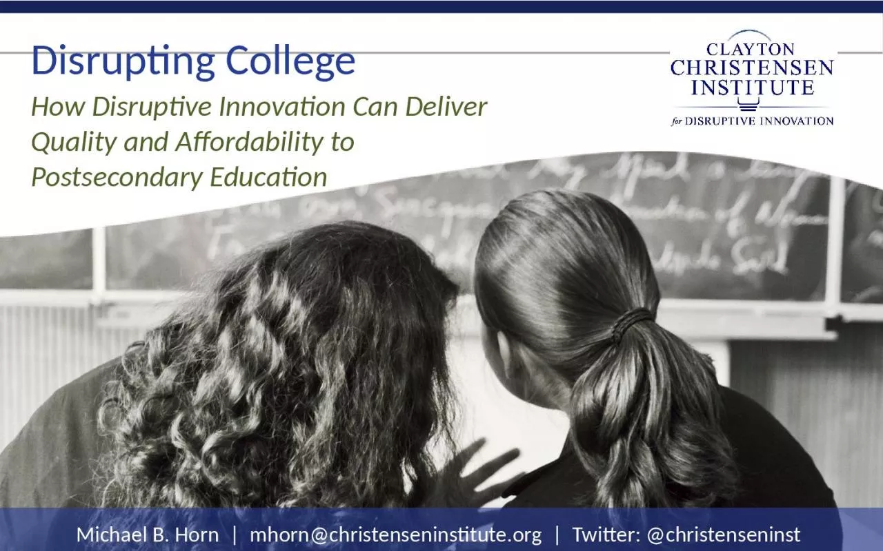 PPT-Disrupting College How Disruptive Innovation Can Deliver Quality and Affordability to