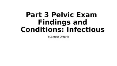 Part 3 Pelvic Exam  Findings and Conditions: Infectious