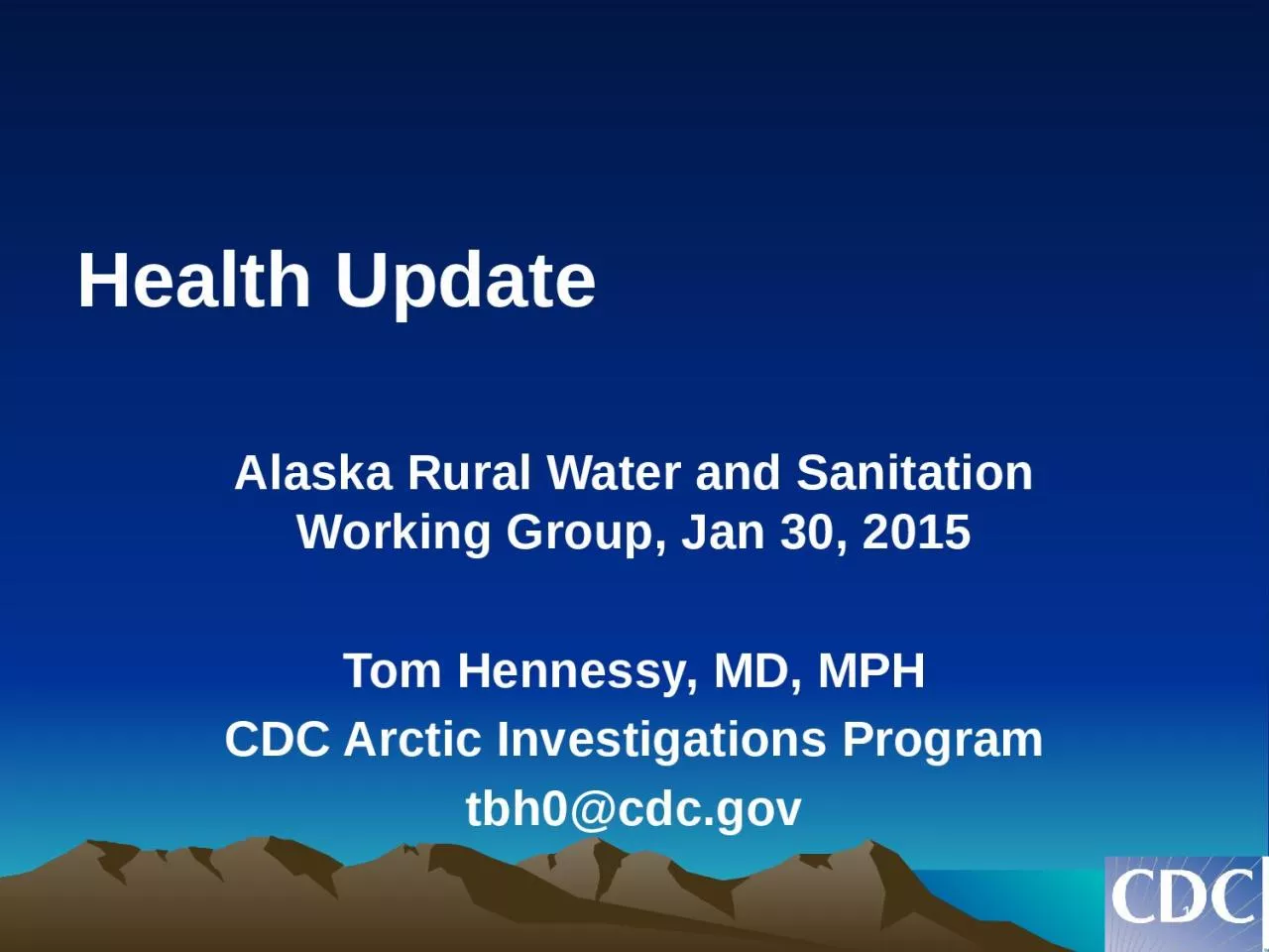 PPT-Health Update Alaska Rural Water and Sanitation Working Group, Jan 30, 2015