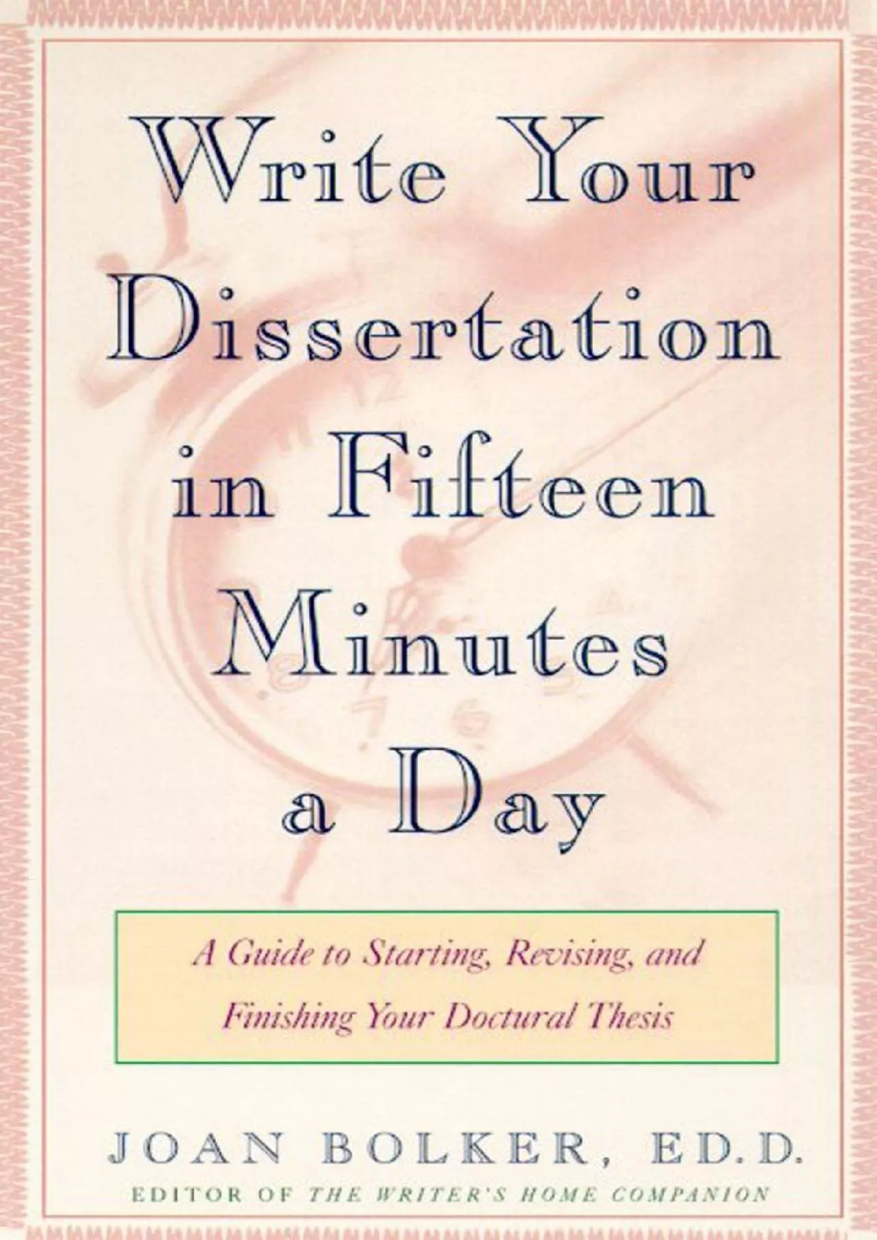 [EBOOK] Writing Your Dissertation in Fifteen Minutes a Day: A Guide to Starting, Revising,