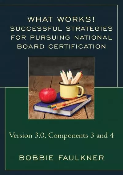 [EBOOK] Successful Strategies for Pursuing National Board Certification: Version 3.0, Components 3 and 4 What Works